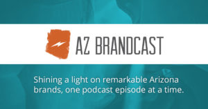 AZ Brandcast - Arizona's brand strategy podcast