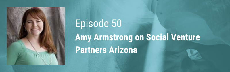 Episode 50 // Amy Armstrong Social Venture Partners