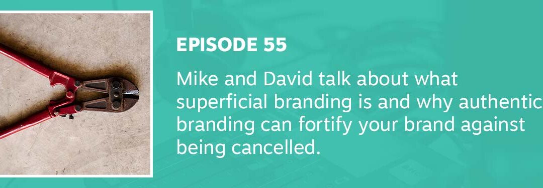 Episode 55 // Can an Authentic Brand be Cancelled?
