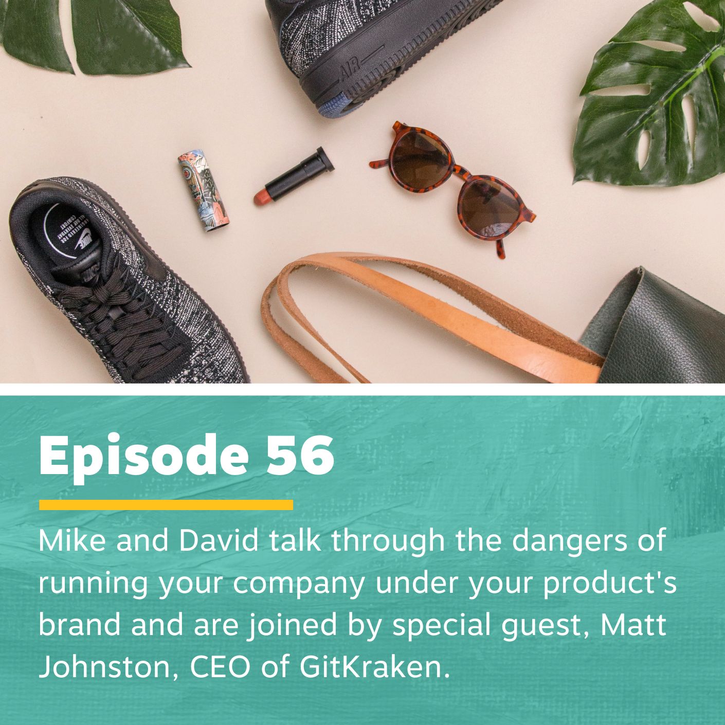 Episode 56 // Imprisoned Inside of Your Product’s Branding episode artwork