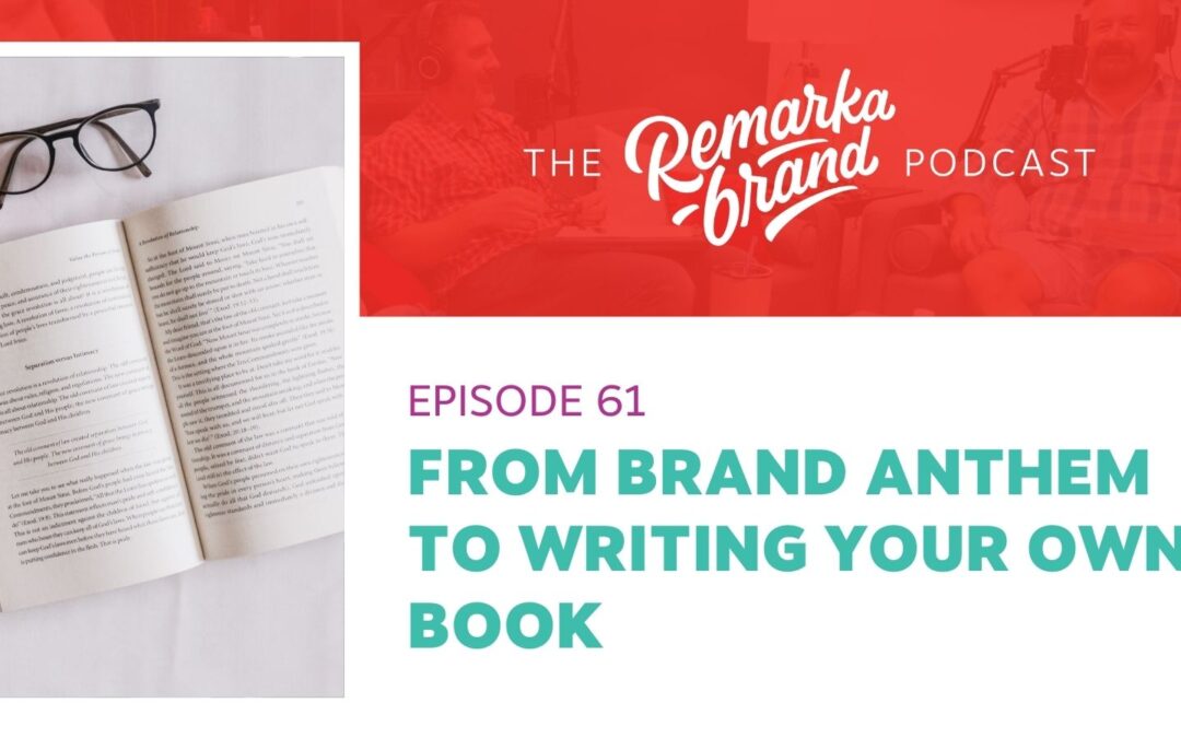 Episode 61 // From Brand Anthem to Writing Your Own Book