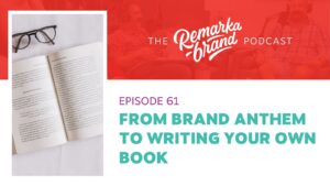 From Brand Anthem to Writing Your Own Book