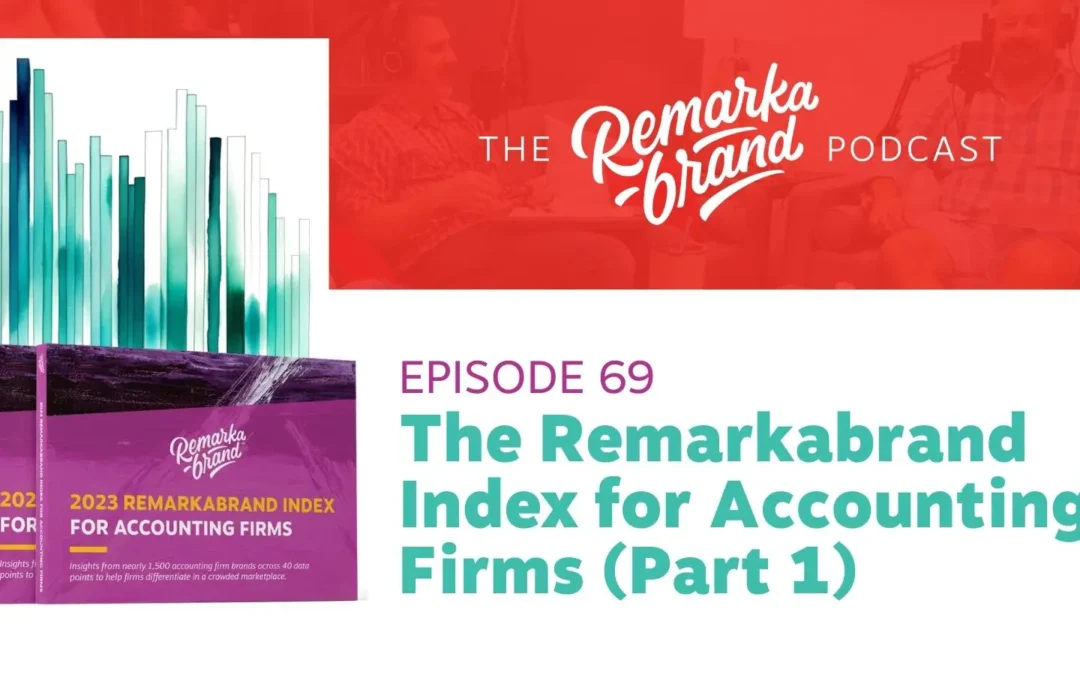 Episode 69 // The Remarkabrand Index for Accounting Firms (part 1)