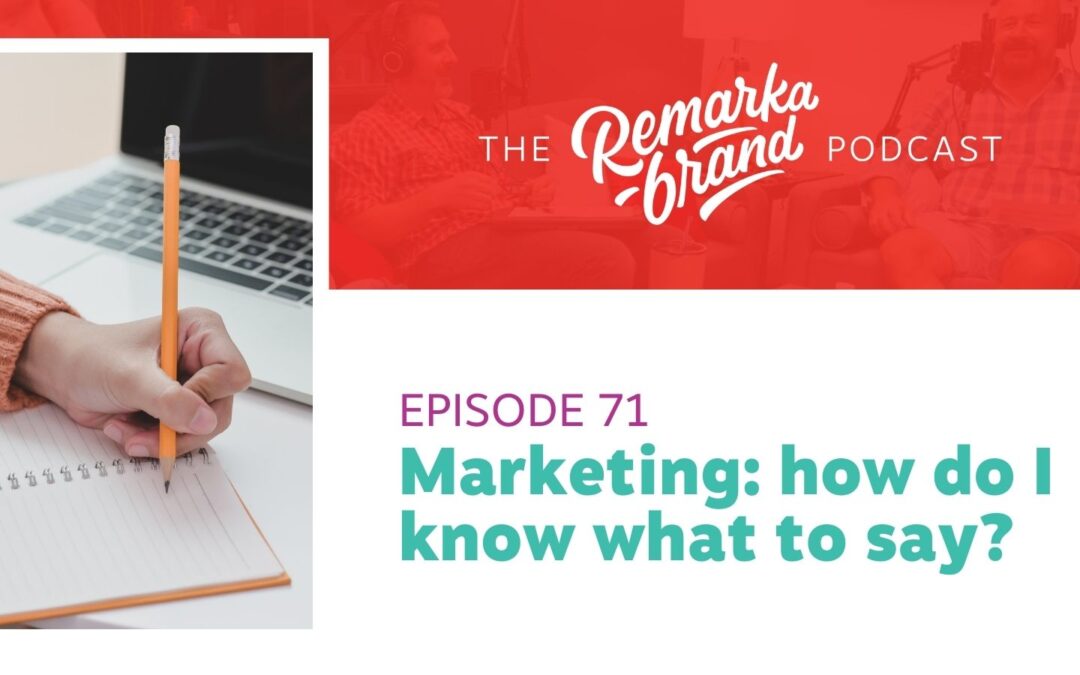 Episode 71 // Messaging in marketing: how do I know what to say?